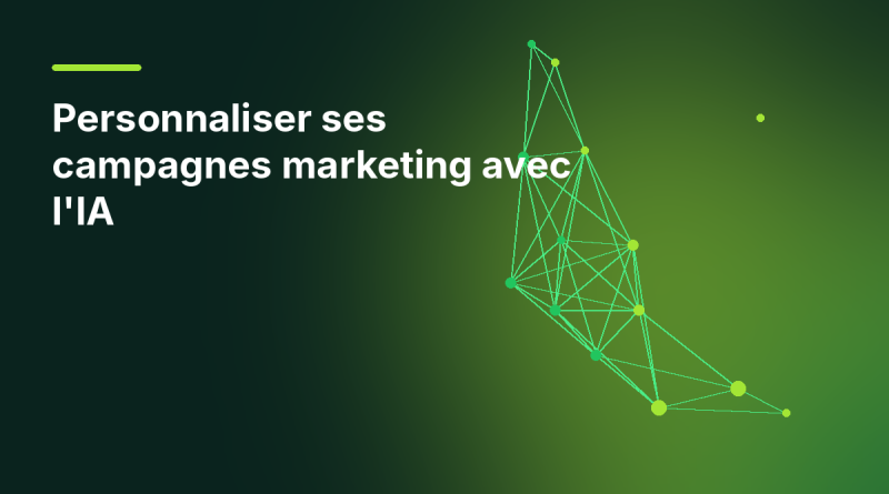 Personnaliser ses campagnes marketing avec l’IA